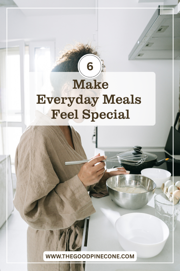 Make Everyday Meals Feel Special